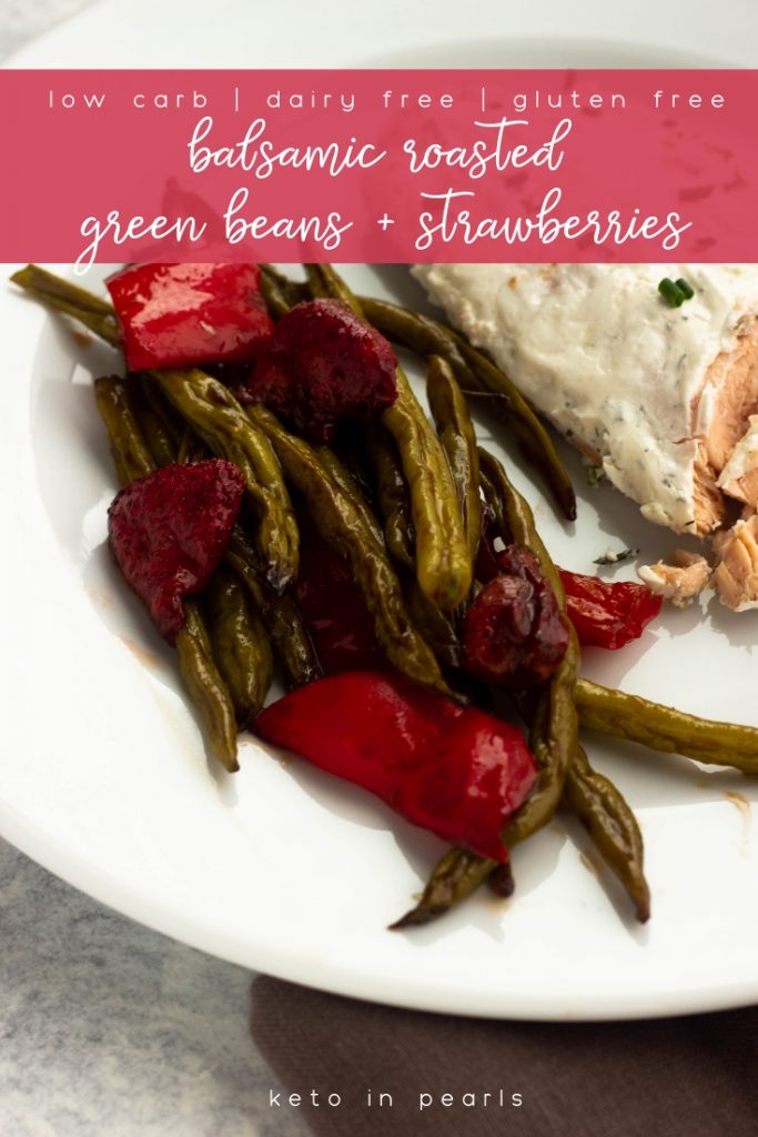 Crisp green beans are roasted with sweet strawberries in a balsamic glaze. A low carb and low calorie side dish for the summer!