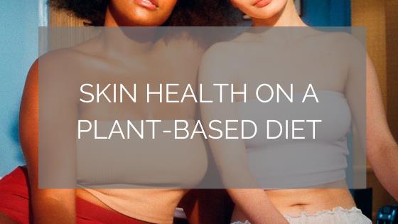 Plantbased diets for better skin health
