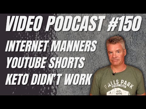 Video Podcast #150 - Big Thanks, YouTube Shorts, Keto Didn't Work
