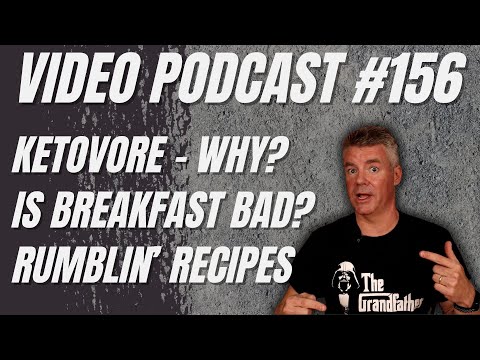 Video Podcast #156 - Ketovore, Importance of Breakfast, Rumblin' Recipes