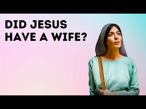 Did Jesus Have a Wife?