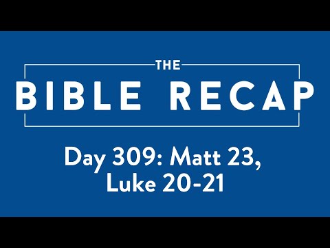 Day 309 (Matthew 23, Luke 20-21)