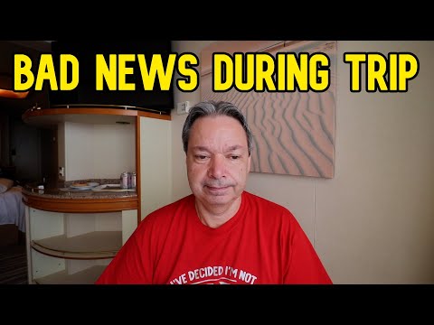 WE HAD SOME BAD NEWS ON OUR TRIP