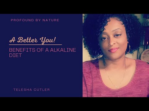 A Better you! | Benefits of a alkaline diet| Telesha Cutler