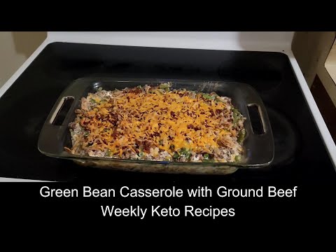 Green Bean Casserole with Ground Beef Weekly Keto Recipes