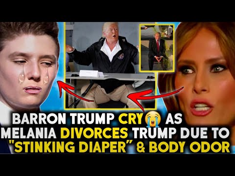 BARRON CRIES😭 AS MELANIA F!GHT TO DIVORCE TRUMP DUE TO “STINKING DIAPER” & BODY ODOR IT’S UNBEARABLE