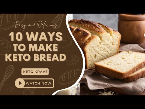 Keto Recipes:  10 Ways to Make Keto Bread