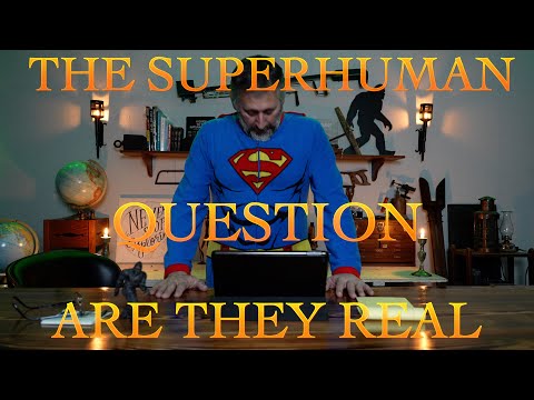 The Superhuman Question Are they Real What is your super power